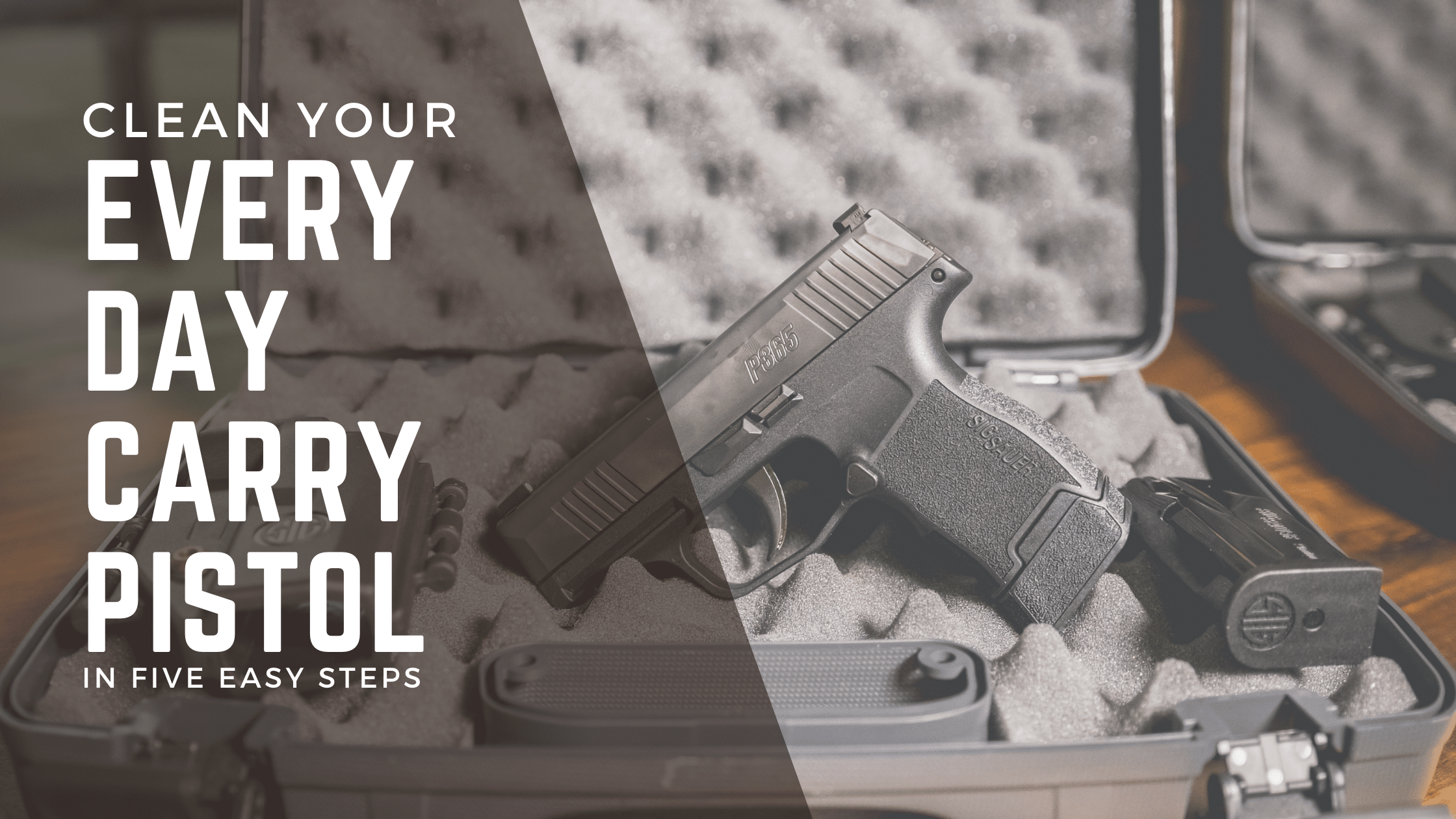 Clean Everyday Carry Pistol in Five Steps
