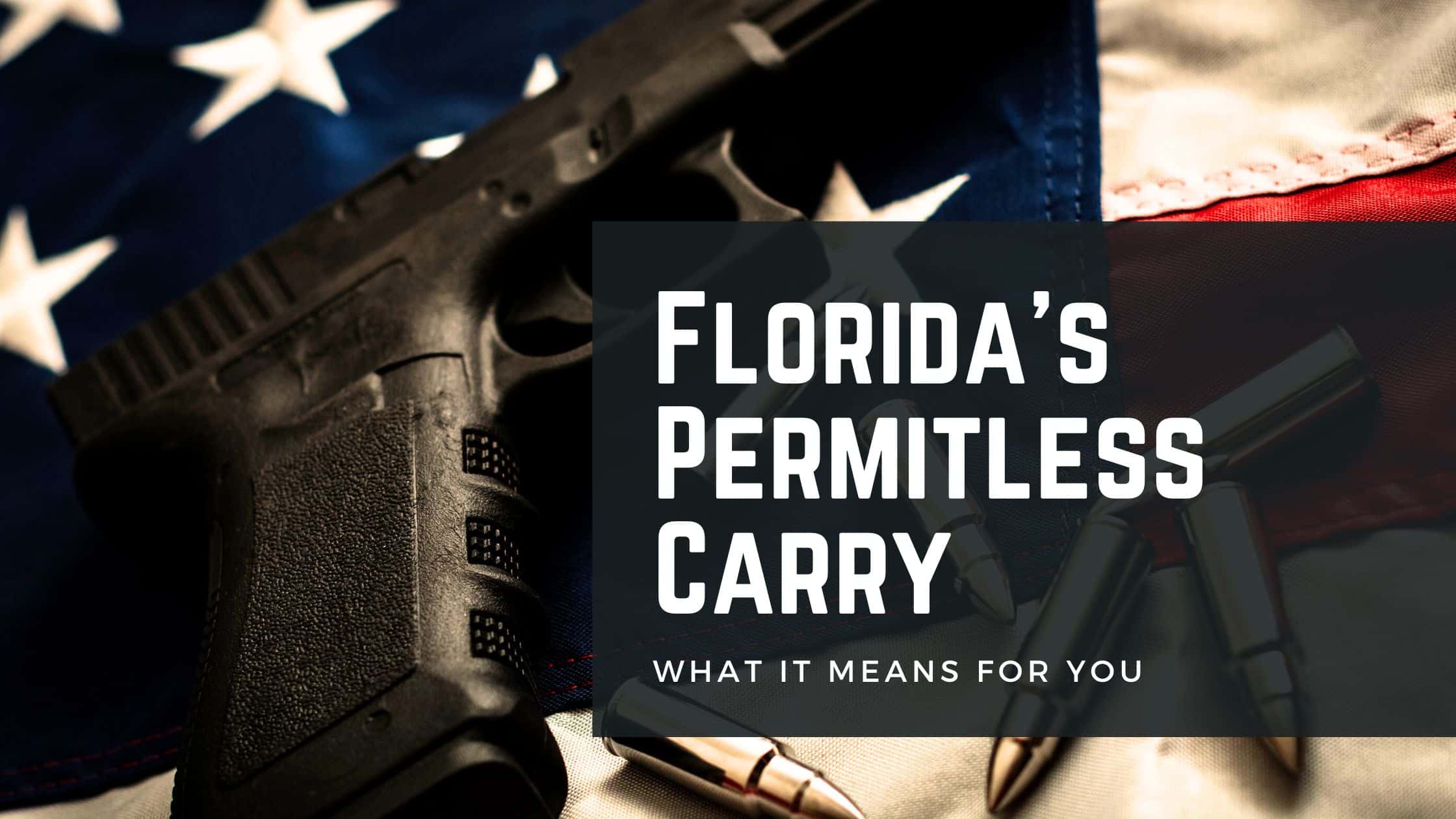 Permitless Carry in Florida Florida Permitless Carry in Florida, a new law that outlines the constitutional right to carry a concealed weapon and the regulations surround it for the state of Florida